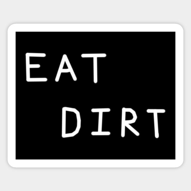 Eat Dirt Relaxed Text Handwritten White-on-Black Design Sticker by tanglednonsense